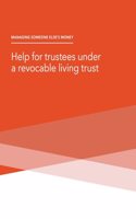 Managing Someone Else's Money - Help for trustees under a revocable living trust