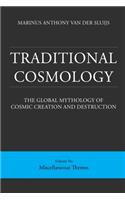 Traditional Cosmology (6); The Global Mythology of Cosmic Creation and Destruction; volume: Miscellaneous Themes