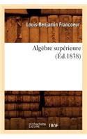 Algèbre Supérieure (Éd.1838)