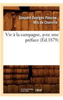 Vie À La Campagne, Avec Une Préface (Éd.1879)