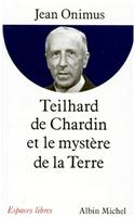 Teilhard de Chardin Et Le Mystere de La Terre