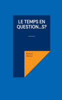 Le Temps en question...s?