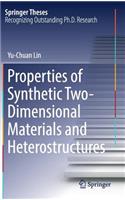 Properties of Synthetic Two-Dimensional Materials and Heterostructures