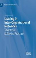 Leading in Inter-Organizational Networks: Towards a Reflexive Practice