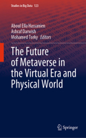 Future of Metaverse in the Virtual Era and Physical World