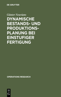 Dynamische Bestands- und Produktionsplanung bei einstufiger Fertigung: (Operations Research)