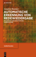 Automatische Erkennung Von Redewiedergabe: Ein Beitrag Zur Quantitativen Narratologie(47 Narratologia)