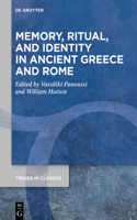 Memory, Ritual, and Identity in Ancient Greece and Rome: (190 Trends in Classics - Supplementary Volumes)