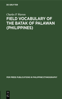 Field Vocabulary of the Batak of Palawan (Philippines): (1 PdR Press Publications in Philippine ethnography)