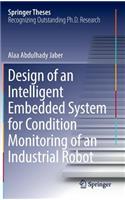 Design of an Intelligent Embedded System for Condition Monitoring of an Industrial Robot
