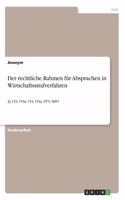 rechtliche Rahmen für Absprachen in Wirtschaftsstrafverfahren: §§ 153, 153a, 154, 154a, 257c StPO