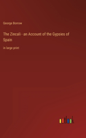 Zincali - an Account of the Gypsies of Spain