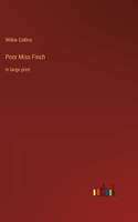 Poor Miss Finch: in large print