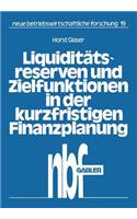 Liquiditätsreserven Und Zielfunktionen in Der Kurzfristigen Finanzplanung