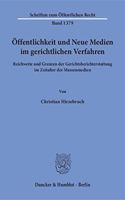 Offentlichkeit Und Neue Medien Im Gerichtlichen Verfahren: Reichweite Und Grenzen Der Gerichtsberichterstattung Im Zeitalter Der Massenmedien