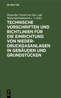 Technische Vorschriften Und Richtlinien Für Die Einrichtung Von Niederdruckgasanlagen in Gebäuden Und Grundstücken