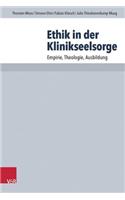 Ethik in Der Klinikseelsorge: Empirie, Theologie, Ausbildung