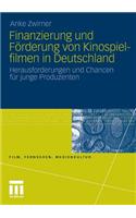 Finanzierung und Förderung von Kinospielfilmen in Deutschland: Herausforderungen und Chancen für junge Produzenten(Film, Fernsehen, Medienkultur)