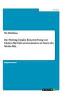Der Beitrag lokaler Kinowerbung zur lokalen Werbekommunikation im Sinne des Media-Mix