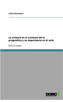 La cortesía en el contexto de la pragmática y su importancia en el aula