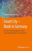 Smart City - Made in Germany: Die Smart-City-Bewegung ALS Treiber Einer Gesellschaftlichen Transformation