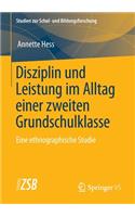 Disziplin und Leistung im Alltag einer zweiten Grundschulklasse: Eine ethnographische Studie(81 Studien zur Schul- und Bildungsforschung)