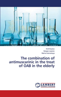 combination of antimuscarinic in the treat of OAB in the elderly