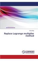 Replace Lagrange multiplier method