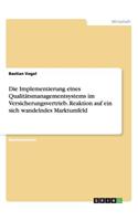 Implementierung eines Qualitätsmanagementsystems im Versicherungsvertrieb. Reaktion auf ein sich wandelndes Marktumfeld