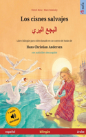 Los cisnes salvajes - البجع البري (español - árabe): Libro bilingüe para niños basado en un cuento de hadas de Hans Christian Andersen, con audiolibro descargable(Sefa Libros Ilustrados En DOS Idiomas)