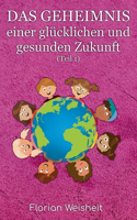 Geheimnis einer glücklichen und gesunden Zukunft
