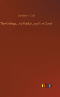 College, the Market, and the Court