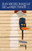 Jean-Michel Basquiat: Art and Objecthood