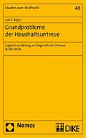 Grundprobleme Der Haushaltsuntreue: Zugleich Ein Beitrag Zur Dogmatik Der Untreue ( 266 Stgb)