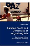 Building Peace and Democracy or Organizing Exit