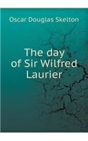 The Day of Sir Wilfred Laurier: (English)