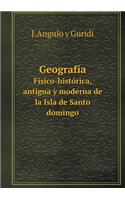 Geografía Físico-Histórica, Antigua Y Moderna de la Isla de Santo Domingo