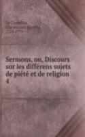 Sermons, ou, Discours sur les differens sujets de piete et de religion