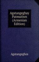 Agatangeghay Patmutiwn (Armenian Edition)