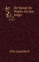 Der Kampf Des Waides Mit Dem Indigo: Inaug.-Diss (German Edition)