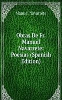 Obras De Fr. Manuel Navarrete: Poesias (Spanish Edition)