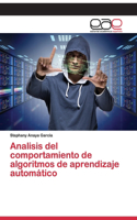 Analisis del comportamiento de algoritmos de aprendizaje automático