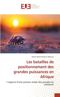 Les batailles de positionnement des grandes puissances en Afrique