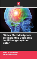 Clínica Multidisciplinar de Implantes Cocleares de última geração no Qatar