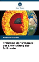 Probleme der Dynamik der Entwicklung der Erdkruste