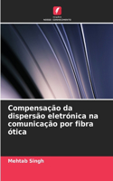 Compensação da dispersão eletrónica na comunicação por fibra ótica