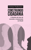 Construindo cidadania: A história de luta de travestis e transexuais no Brasil