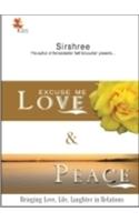 Excuse Me Love & Peace - Bringing Love, Life, Laughter in...