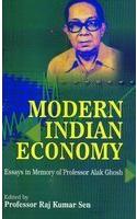 Modern Indian Economy : Essays In Memory Of Professor Alak Ghosh