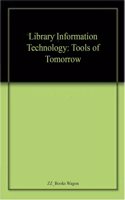 Library Information Technology: Tools of Tomorrow